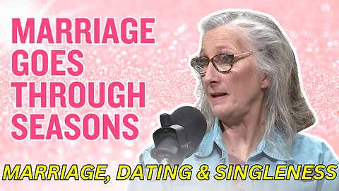 Marriage, Dating, & Singleness Through a Christian Perspective