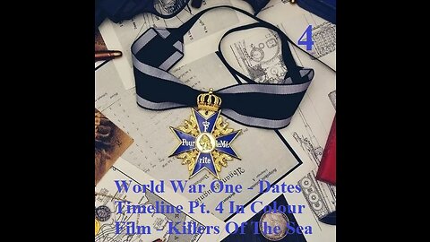 World War One - Dates & Timeline Pt. 4 In Colour Film - Killers Of The Sea