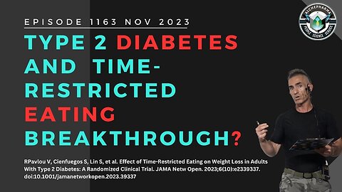 Type 2 diabetes and Time-restricted Eating breakthrough? Ep. 1163 NOV 2023