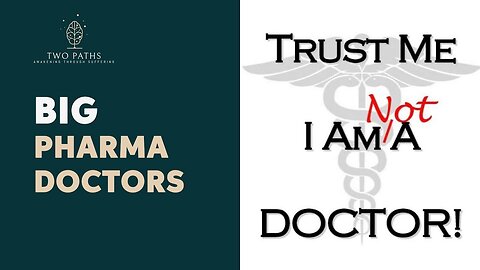 Trust me I'm NOT a doctor | Two Paths |