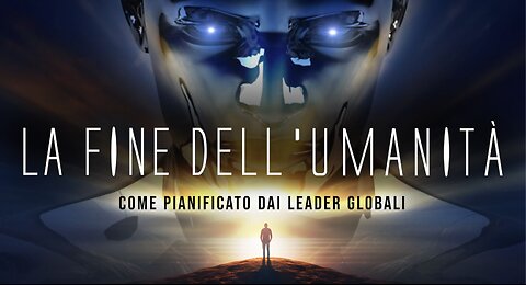 LA FINE DELL'UMANITÀ - Come pianificato dai leader mond