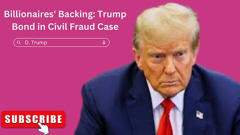 Billionaires' Backing: Trump Bond in Civil Fraud Case