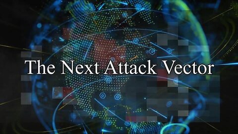 The Next Attack Vector - The Globalist Final Play