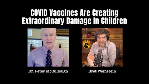 McCullough & Weinstein: COVID Vaccines Are Creating Extraordinary Damage In Children