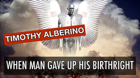 When Man Gave Up His Birthright To The Watchers - With Timothy Alberino | Tough Clips