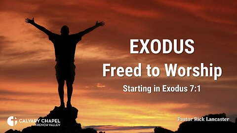 Exodus: Freed to Worship – A verse-by-verse study of Exodus – starting at Exodus 7:1