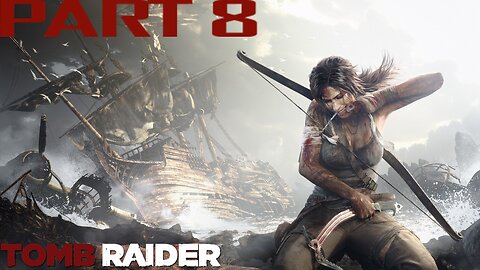 Tomb Raider | PART 8 | LET'S PLAY | PC