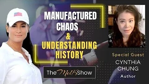 Mel K & Author, Historian Cynthia Chung On Understating History & Global Manufactured Chaos