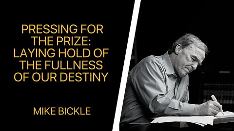 Pressing for the Prize: Laying Hold of the Fullness of Our Destiny | Mike Bickle