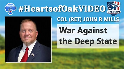 Hearts of Oak - Col (Ret) John R Mills - War Against the Deep State