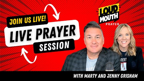 Prayer | LOUDMOUTH PRAYER LIVE - Marty and Jenny Grisham LIVE SHOW Each Sunday at 4pm CST