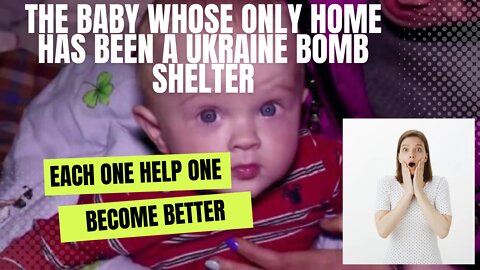 The baby whose only home has been a Ukraine bomb shelter