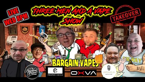 Three men and a vape show #103 BARGAIN VAPES TAKEOVER