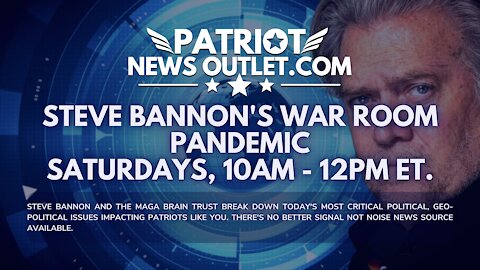 🔴 WATCH LIVE | Patriot News Outlet | Steve Bannon's, War Room Pandemic Live | 10AM EST.