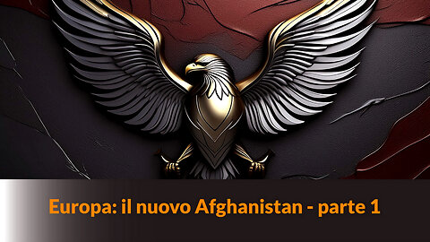 “EUROPA: IL NUOVO AFGHANISTAN” - Parte 1 – MAZZONI NEWS #257