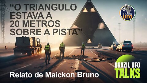 “O TRIANGULO ESTAVA A 20 METROS SOBRE A PISTA” - Brazil UFO Talks