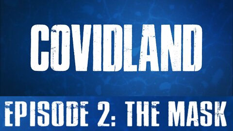 COVIDLAND: The Mask (Episode 2)