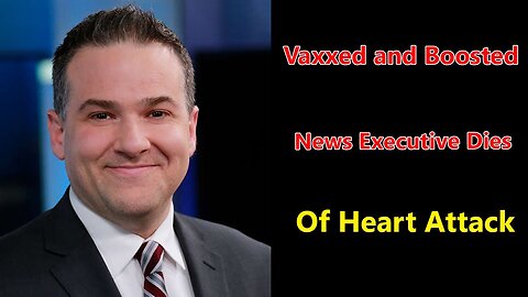 VAXXED AND BOOSTED FOX NEWS EXECUTIVE DIES OF HEART - ATTACK REAL RAW NEWS - TRUMP NEWS