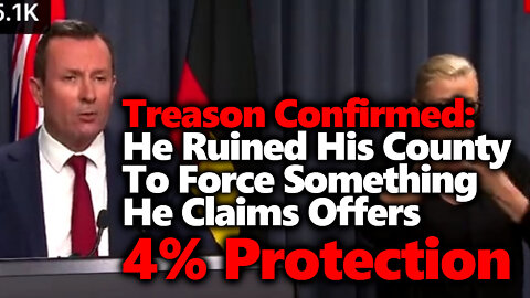 4 Percent Protection?! Australia Tyrant Says 2 Doses Only Give 4% Protection. Treasonous Failure