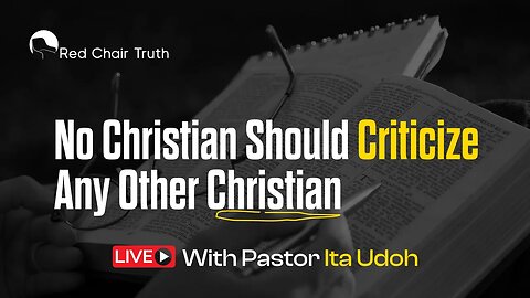 No criticism of Christians? Is this scriptural || Ita Udoh || God's Lighthouse