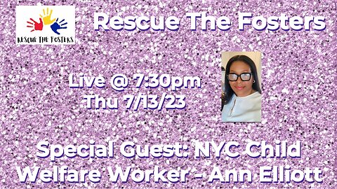 Rescue The Fosters w/ Special Guest: NYC Child Welfare Worker - Ann Elliott