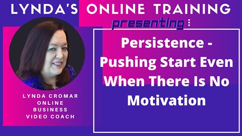 Persistence - Pushing Start Even When There Is No Motivation