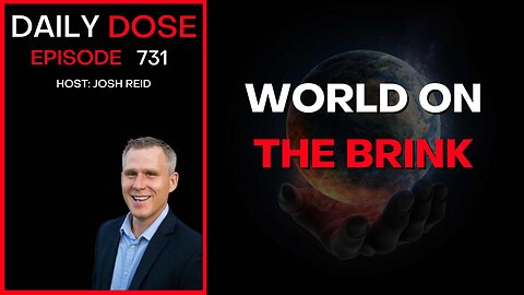 World On The Brink | Ep. 731 - Daily Dose