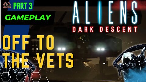 Aliens Dark Descent - Dead Hills Colony // Off to the Vets!