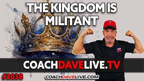 THE KINGDOM IS MILITANT | 12-7-2023