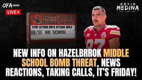 🔴 LIVE - David Medina LIVE - New Hazelbrook Bomb Threat Info, Travis Kelce sucks, Happy Friday!