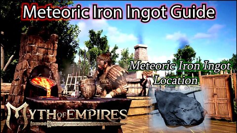 Meteoric Iron Ingot Guide / Meteoric Iron Ore Location + More - Myth Of Empires