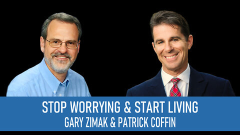 #304: Stop Worrying and Start Living—Gary Zimak