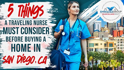 5 Things a Traveling Nurse Must Consider Before Buying a Home in San Diego, California
