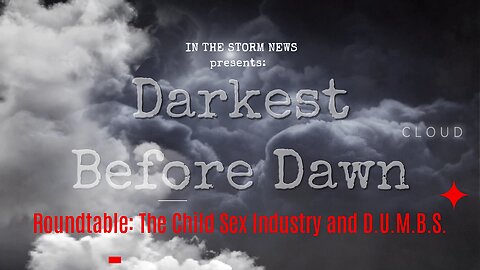 'Darkest Before Dawn: Roundtable: The Child Sex Industry and D.U.M.B.S. July 7th