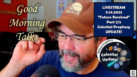Good Morning Talk on Sept 14, 2023 - "Future Resolved" Part 2/2 with Celestial Prophecy Update!