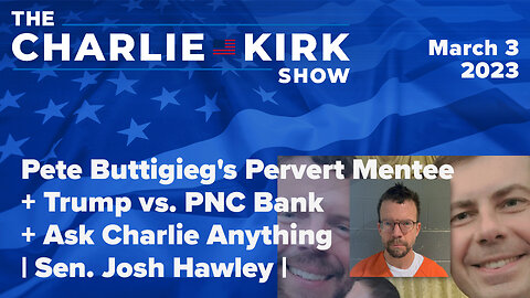 Pete Buttigieg's Pervert Mentee + Trump vs. PNC Bank + Ask Charlie Anything | Sen. Josh Hawley