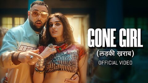 Badshah Gone Girl लडक खरब Official Music Video Payal Dev Sakshi Vaidya