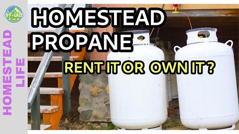 Off Grid Fuel - New Propane Tanks on the Off Grid Homestead // HOMESTEAD VLOG