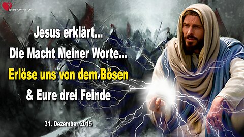 31.12.2015 ❤️ Jesus erklärt die Macht Seiner Worte "Erlöse uns von dem Bösen" und eure drei Feinde sind...