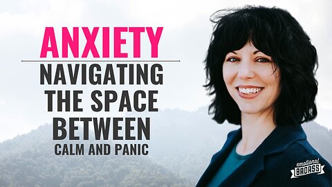 Managing Anxiety: Navigating the Space Between Calm and Panic