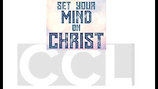 Set Your Mind on Christ! 07/14/2021