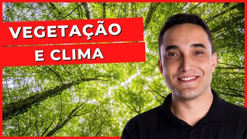 VEGETAÇÃO E CLIMA - História e Geografia - ENCCEJA - Ensino Fundamental - Aula 14