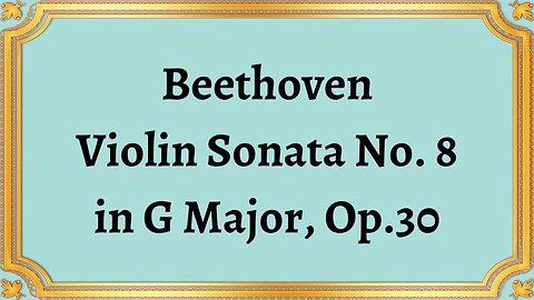 Beethoven Violin Sonata No. 8 in G Major, Op.30