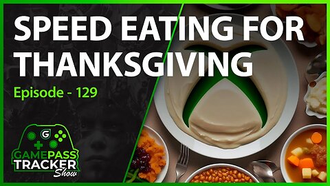Live Broadcast - Episode 129: Speed Eating for Thanksgiving