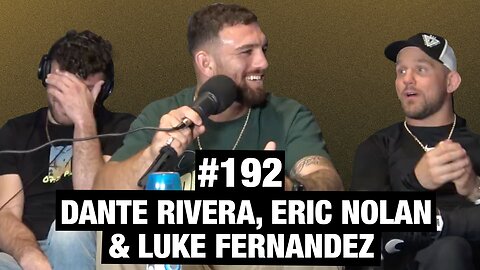 Dante Rivera Stops By With CFFC Eric Nolan & Luke Fernandez | Episode #192