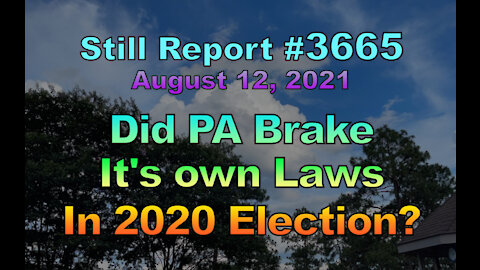 Did PA Brake It’s Own Laws in 2020 Election?, 3665