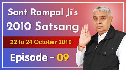 Sant Rampal Ji's 2010 Satsang | 22 to 24 October 2010 HD | Episode - 09 | SATLOK ASHRAM