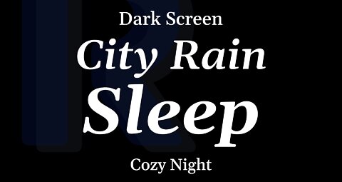 City Summer Rain for Sleeping - DARK SCREEN - 8 Hours