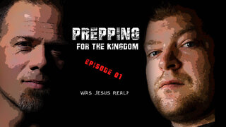 Prep Talk - Preparing For The Kingdom - Was Jesus Real?