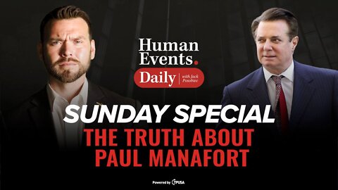 Sunday Special: The Truth About Paul Manafort